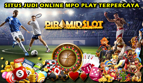 PIRAMIDSLOT SITUS JUDI ONLINE MPO PLAY TERLENGKAP